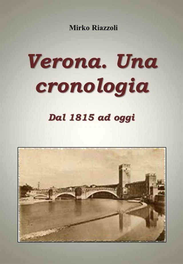 Verona. Una cronologia Dal 1815 ad oggi
