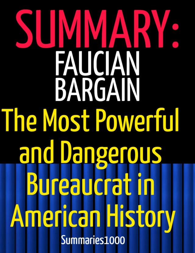 Summary: Faucian Bargain: The Most Powerful and Dangerous Bureaucrat in American History