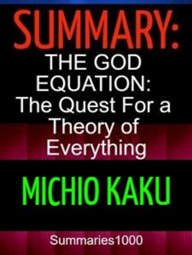 Summary: The God Equation: The Quest for a Theory of Everything: Michio Kaku