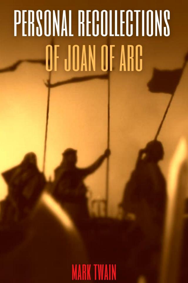 Personal Recollections of Joan of Arc (Annotated)