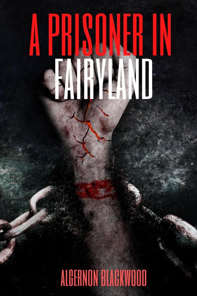 A Prisoner in Fairyland (Annotated)