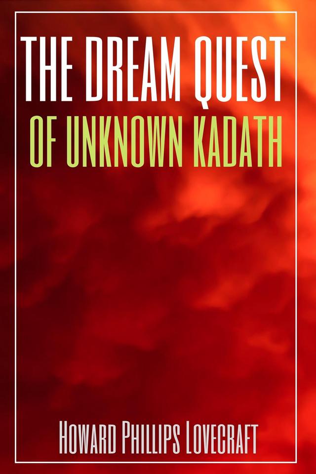 The Dream-Quest of Unknown Kadath (Annotated)