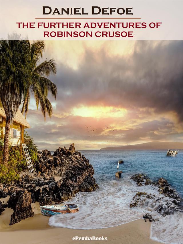 The Further Adventures of Robinson Crusoe (Annotated)