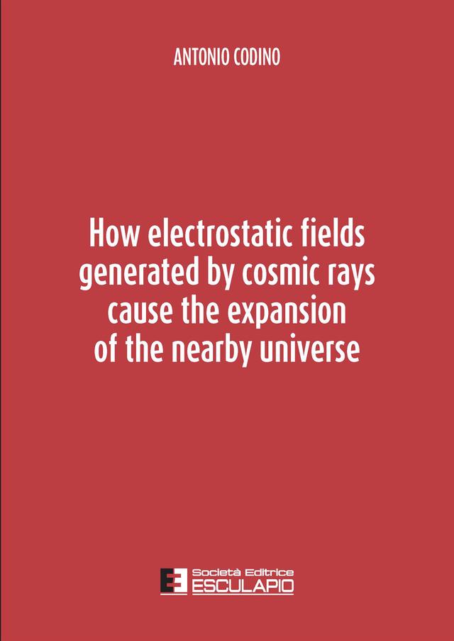 How electrostatic fields generated by cosmic rays cause the expansion of the nearby universe