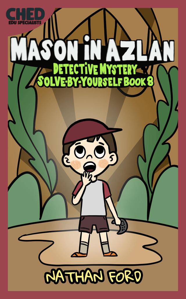 Mason in Azlan (Detective Mystery Solve-By-Yourself Book 8)(Full Length Chapter Books for Kids Ages 6-12) (Includes Children Educational Worksheets)