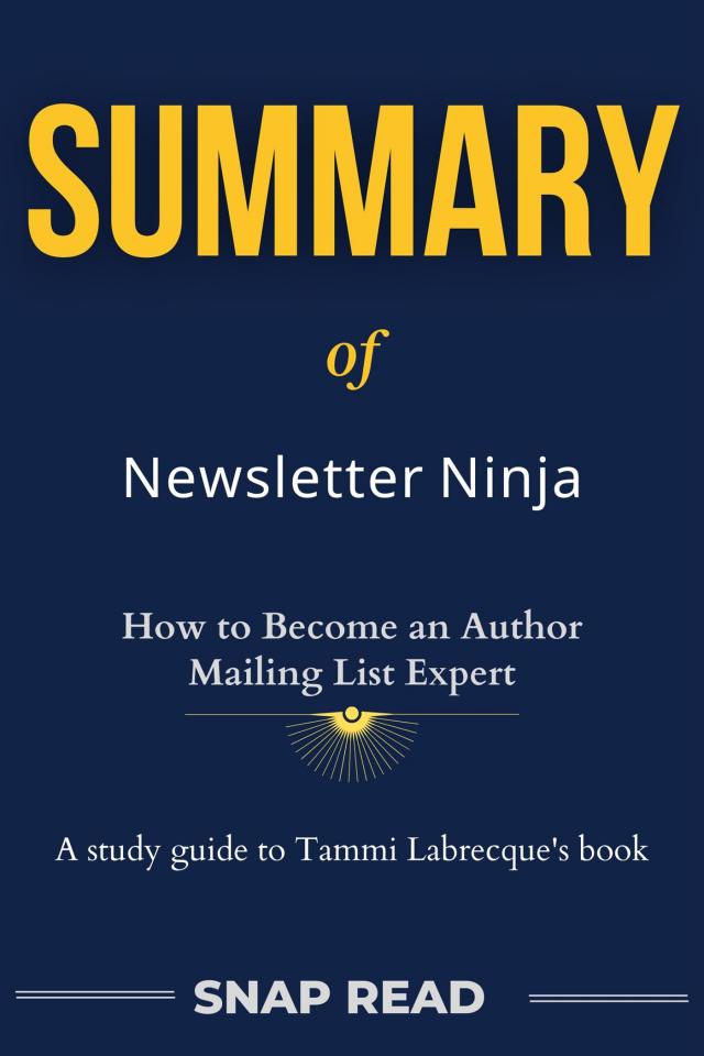 Summary of Newsletter Ninja: A Study Guide to Tammi Labrecque's Book