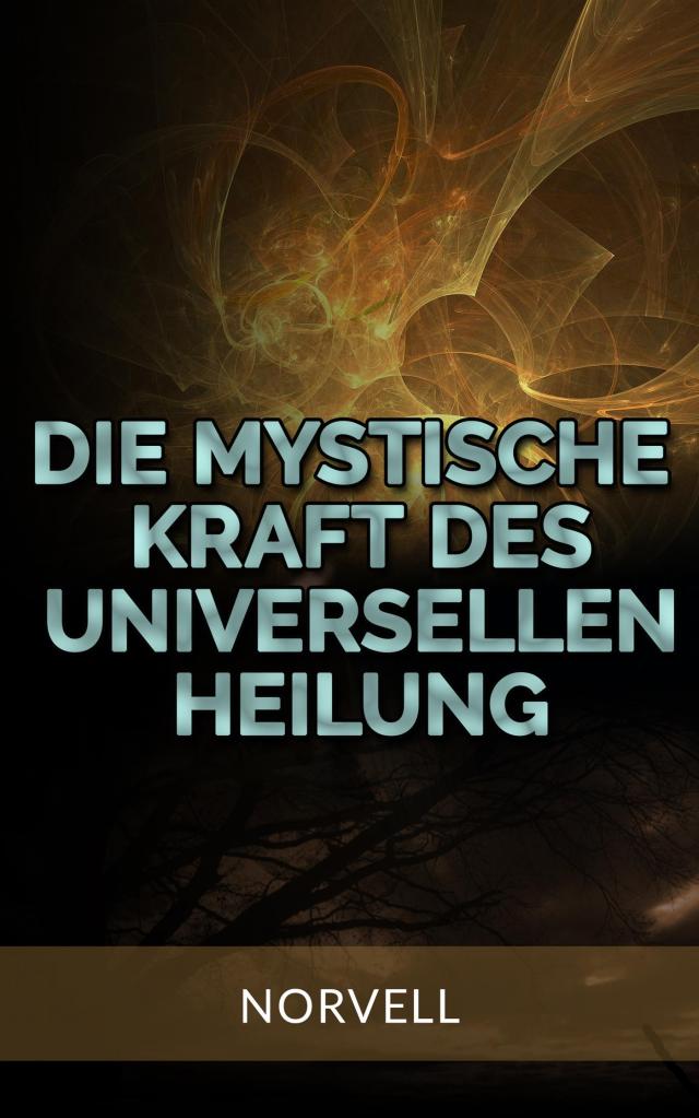 Die Mystische Kraft des Universellen Heilung (Übersetzt)