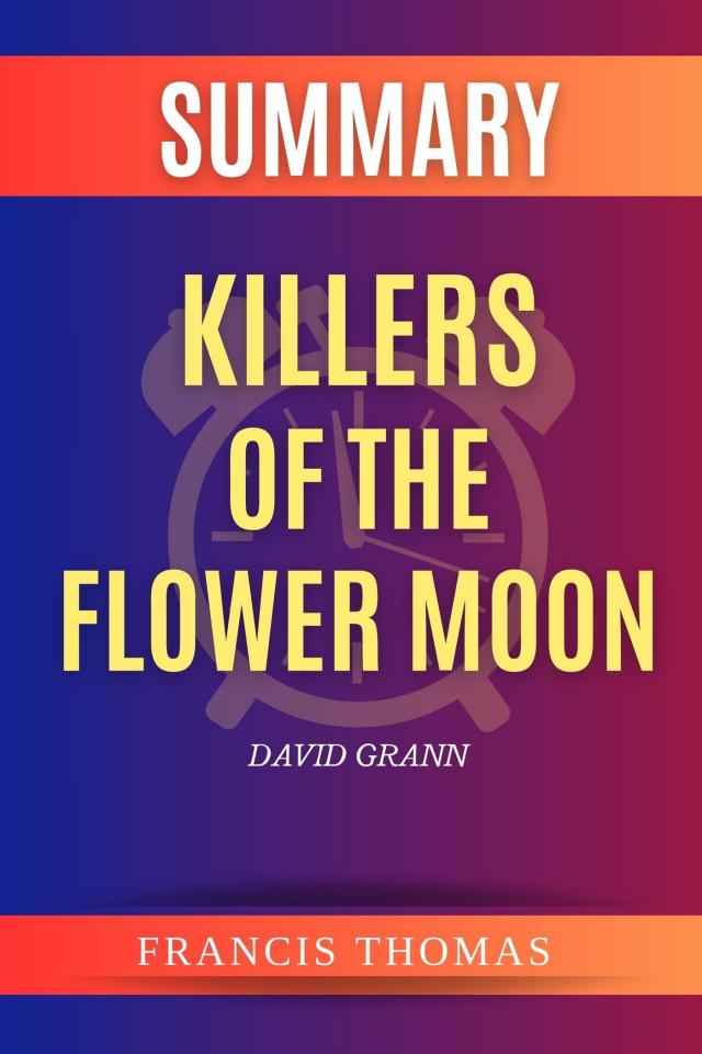 Summary of  Killers of the Flower Moon by David Grann