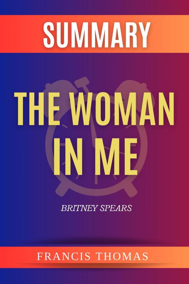 Summary of The Woman in Me by Britney Spears