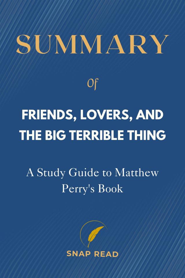 Friends, Lovers, and the Big Terrible Thing Summary