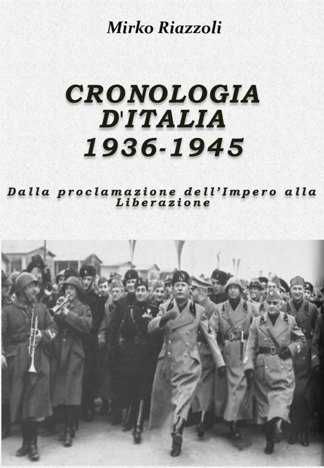 Cronologia d'Italia 1936-1945 Dalla proclamazione dell’Impero alla Liberazione