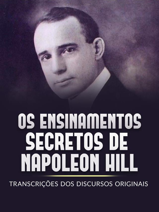 Os Ensinamentos Secretos de  Napoleon Hill (Traduzido)