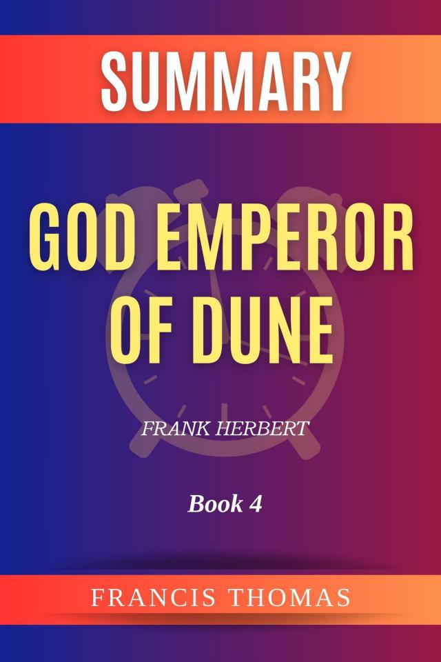 Summary of God Emperor of Dune by Frank Herbert:Book 4