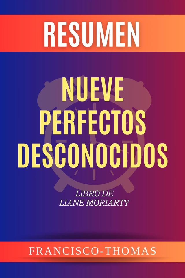 Resumen de Nueve Perfectos Desconocidose  Libro de Liane Moriarty