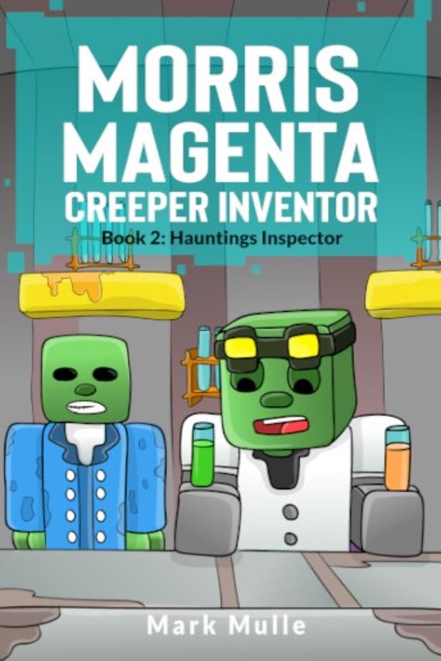 Morris Magenta: Creeper Inventor Book 2