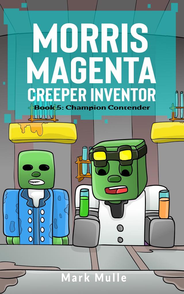 Morris Magenta: Creeper Inventor Book 5
