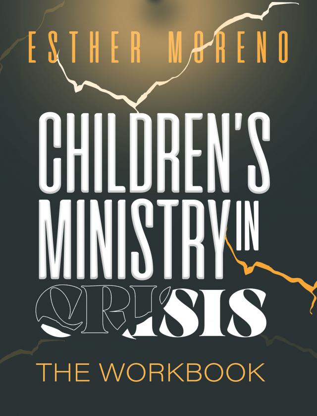 Children’s Ministry In Crisis The Workbook