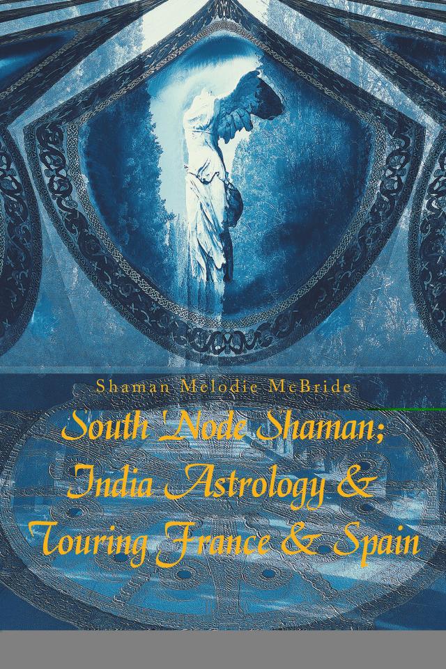 South Node Shaman; India Astrology & Touring France & Spain