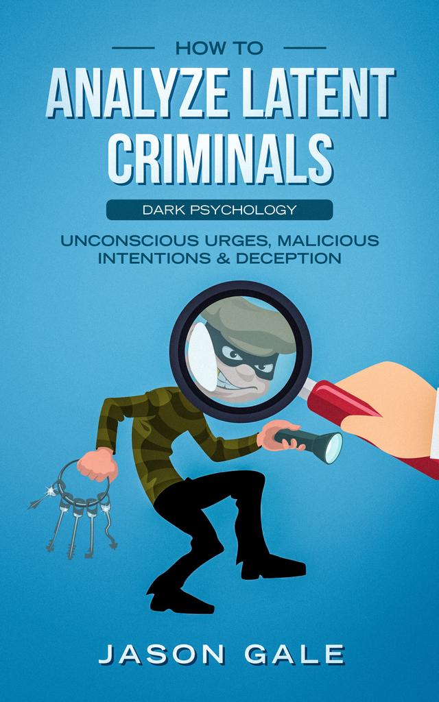How to Analyze Latent Criminals Dark Psychology