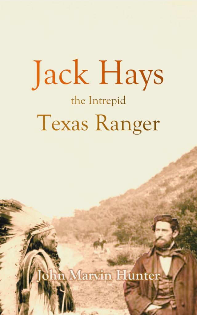 Jack Hays, the Intrepid Texas Ranger (1927)