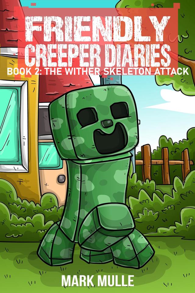 The Friendly Creeper Diaries Book 2