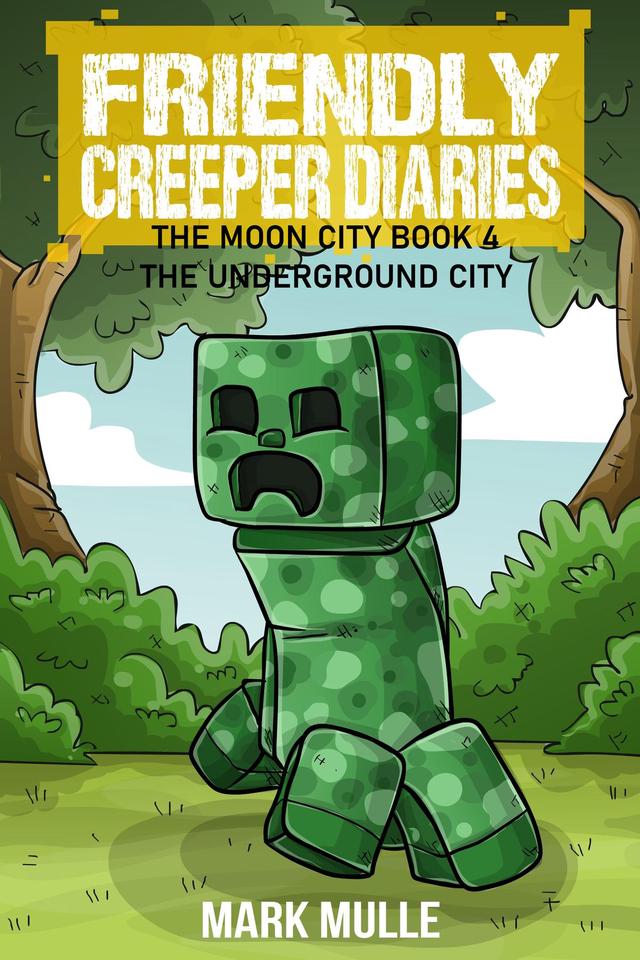 The Friendly Creeper Diaries: The Moon City (Book 4)
