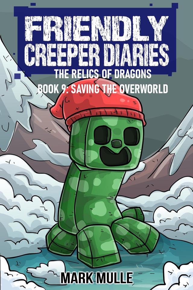 The Friendly Creeper Diaries: The Relics of Dragons: Book 9
