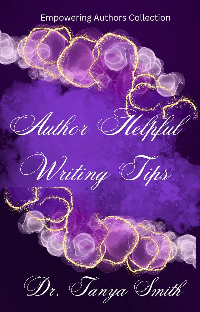 Author Helpful Writing Tips - Empowering Authors Collection Book Three