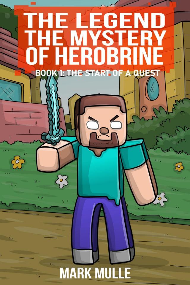 The Legend The Mystery of Herobrine Book One