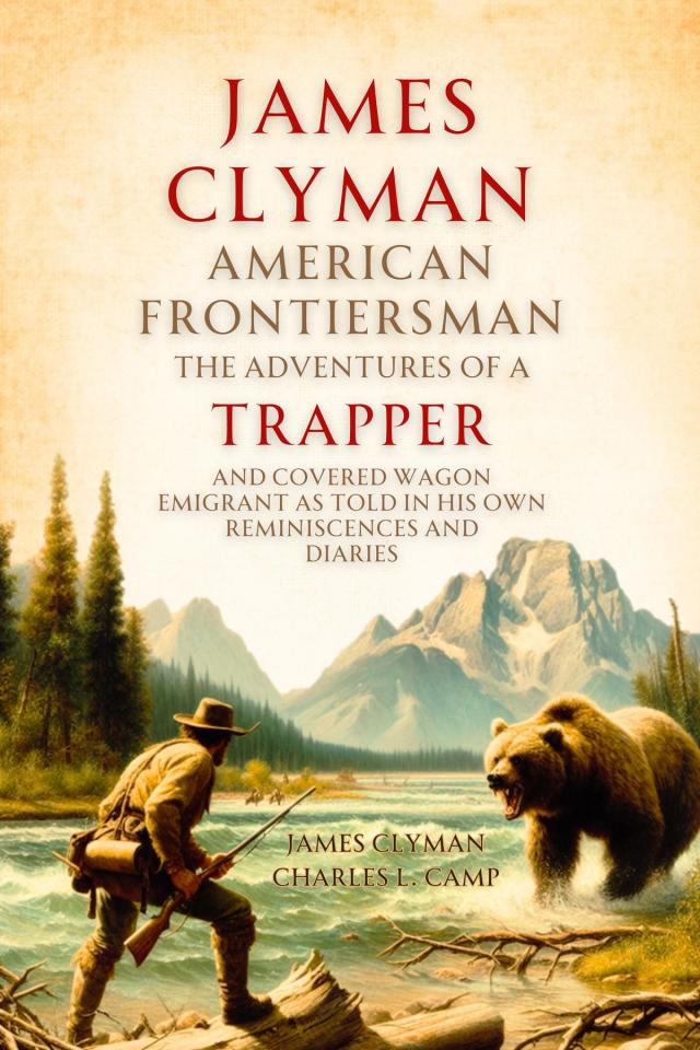 James Clyman, American Frontiersman, 1792-1881