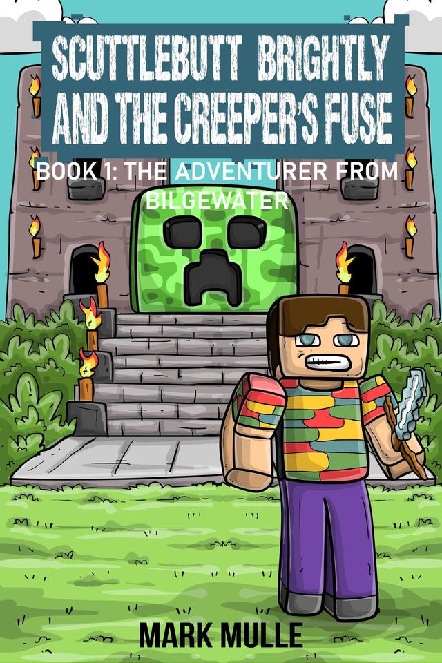 Scuttlebutt Brightly and the Creeper's Fuse  Book 1