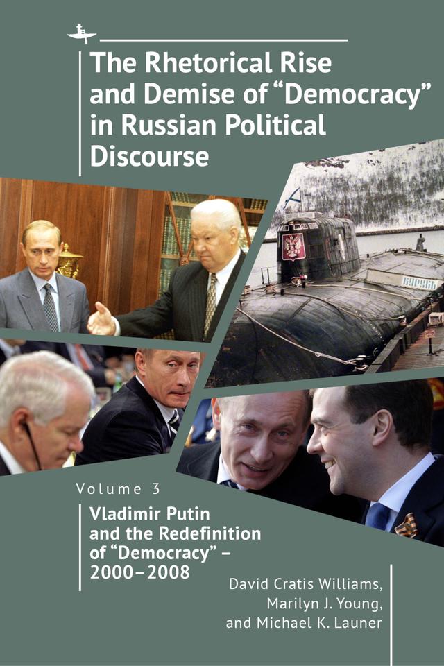 The Rhetorical Rise and Demise of “Democracy” in Russian Political Discourse, Volume 3