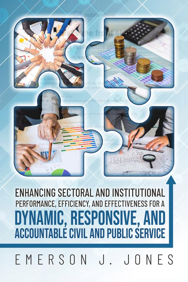 Enhancing Sectoral and Institutional Performance, Efficiency, and Effectiveness for a Dynamic, Responsive, and Accountable Civil and Public Service