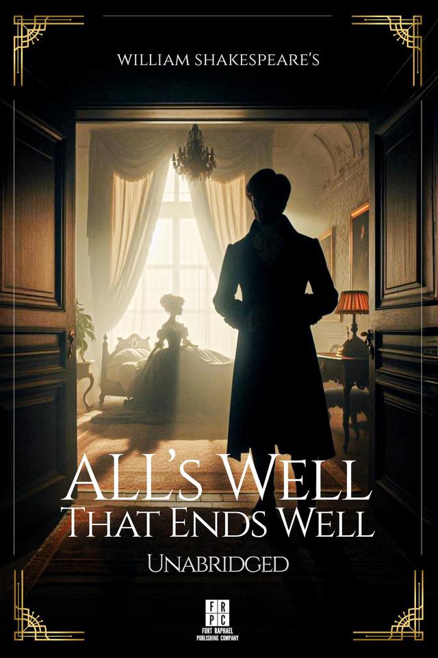 William Shakespeare's All's Well That Ends Well - Unabridged