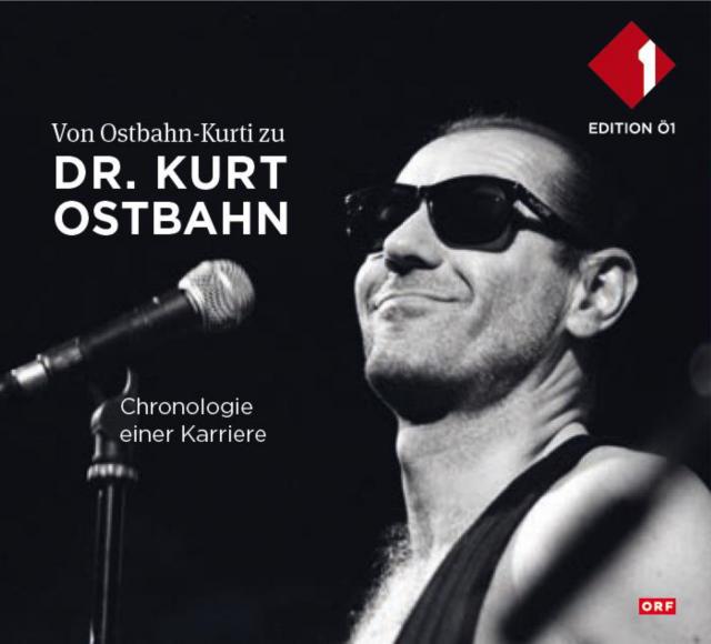 Von Ostbahn-Kurti zu Dr. KURT OSTBAHN.|Chronologie einer Karriere|1 Audio CD in der Edition Ö1