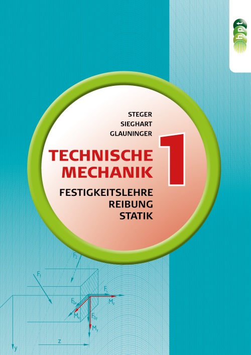 Technische Mechanik 1 - Statik, Reibung, Festigkeitslehre