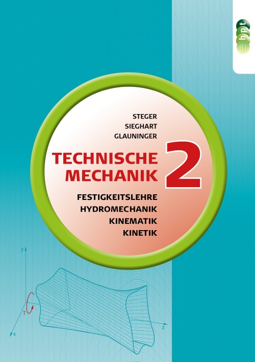 Technische Mechanik 2 - Festigkeitslehre, Kinematik, Kinetik, Hydromechanik