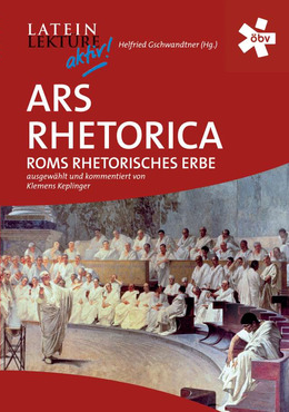 Ars rhetorica - Roms rhetorisches Erbe