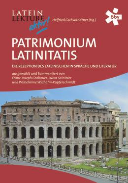 Patrimonium Latinitatis - Die Rezeption des Lateinischen in Sprache und Literatur