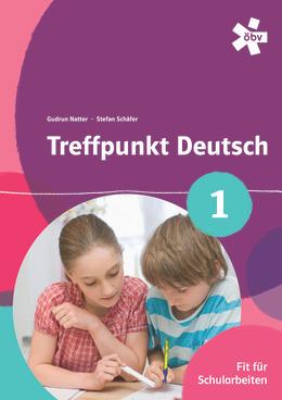 Treffpunkt Deutsch 1 - Fit für Schularbeiten