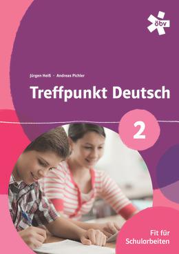 Treffpunkt Deutsch 2 - Fit für Schularbeiten