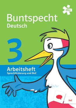 Buntspecht Deutsch 3 - Arbeitsheft Sprachförderung und DaZ