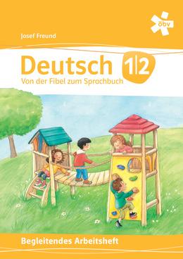 Deutsch Freund/Jarolim 1/2 - Arbeitsheft (Von der Fibel zum Sprachbuch)