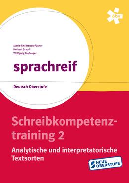 sprachreif - Schreibkompetenztraining 2 (Analytische und interpretatorische Textsorten)