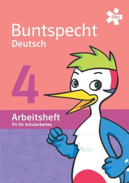 Buntspecht Deutsch 4 - Arbeitsheft Schularbeiten
