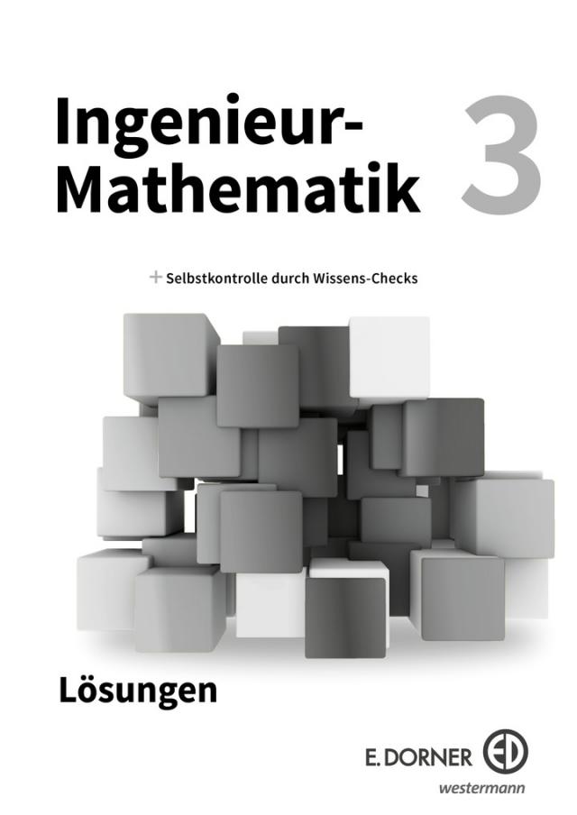 Ingenieur-Mathematik 3 (Kompetenzmodule 5 und 6) - Lösungen