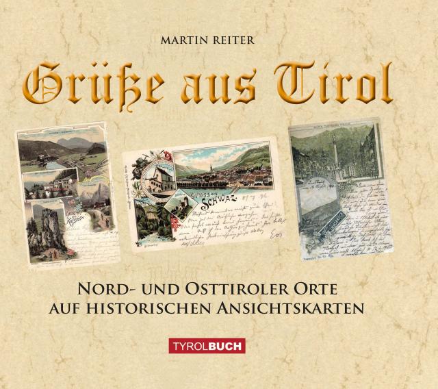 Grüße aus Tirol  Nord- und Osttiroler Orte auf historischen Ansichtskarten